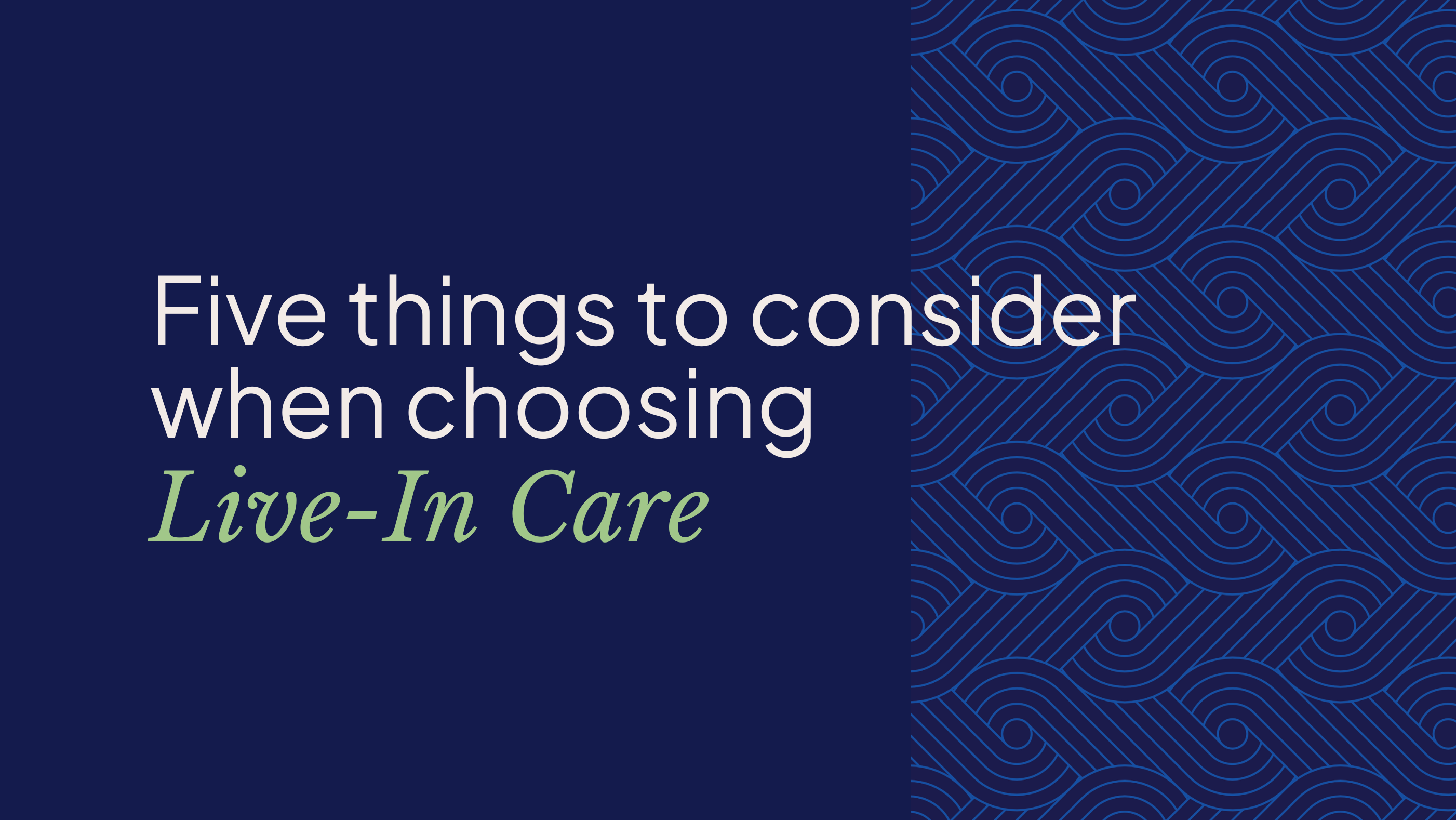 Five things to consider when choosing live in care